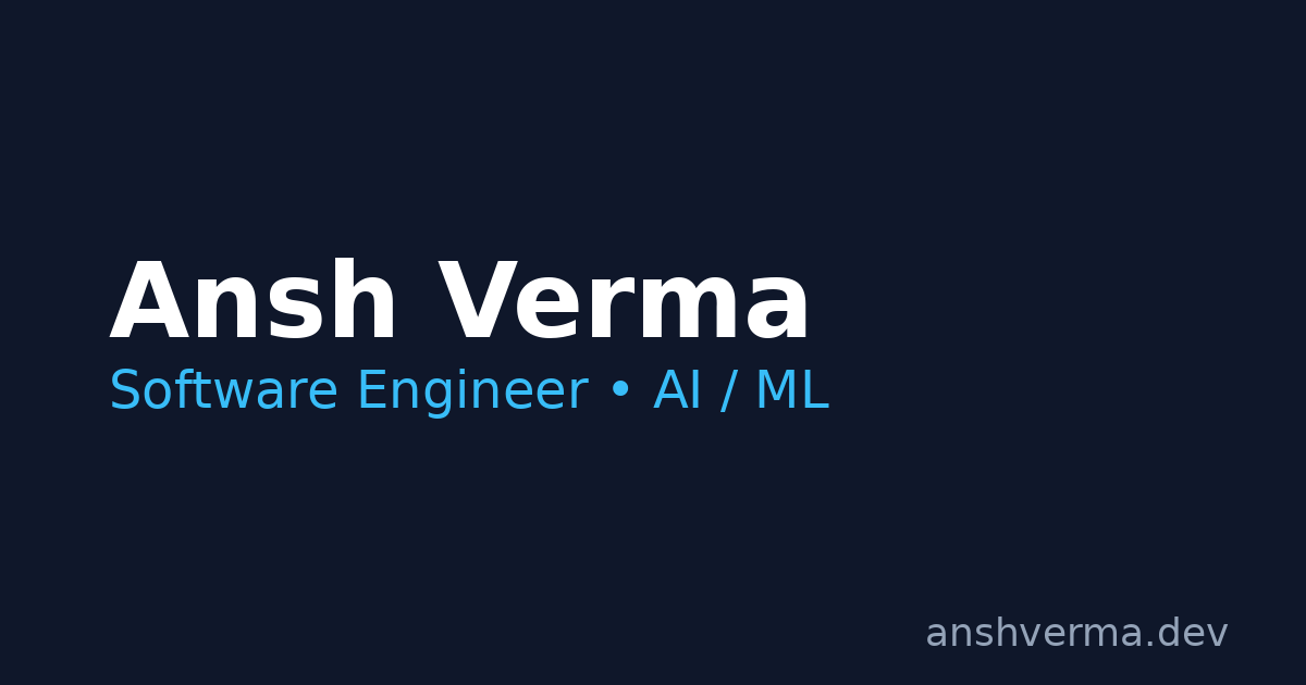Ansh Verma | AI/ML Engineer & Full Stack Developer